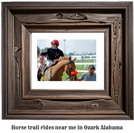 horse trail rides near me in Ozark, Alabama